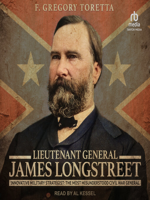 Title details for Lieutenant General James Longstreet by F. Gregory Toretta - Available